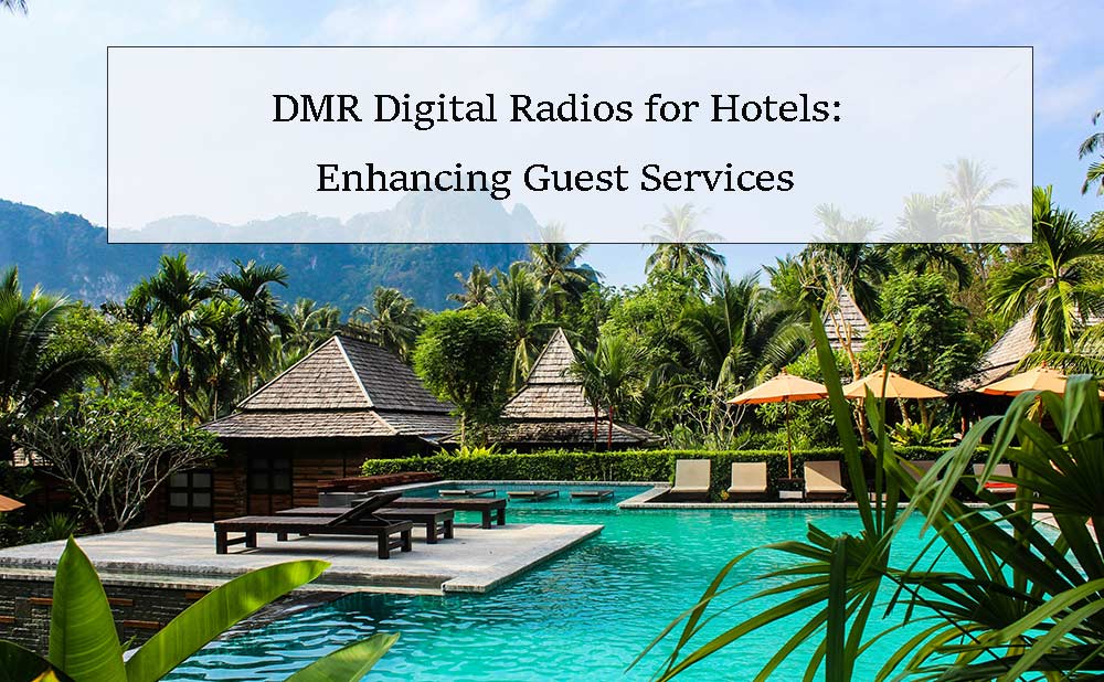 DMR Digital Radios for Hotels: Enhancing Guest Services