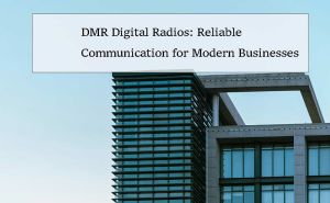 DMR Digital Radios: Reliable Communication for Modern Businesses doloremque