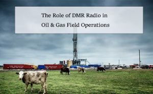 The Role of DMR Radio in Oil & Gas Field Operations doloremque