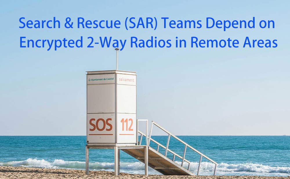 Search & Rescue (SAR) Teams Depend on Encrypted 2-Way Radios in Remote Areas