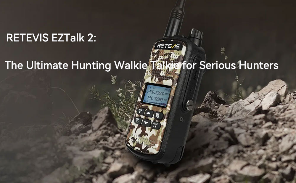 RETEVIS EZTalk 2: The Ultimate Hunting Walkie Talkie for Serious Hunters
