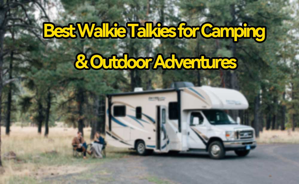 Best Walkie Talkies for Camping & Outdoor Adventures