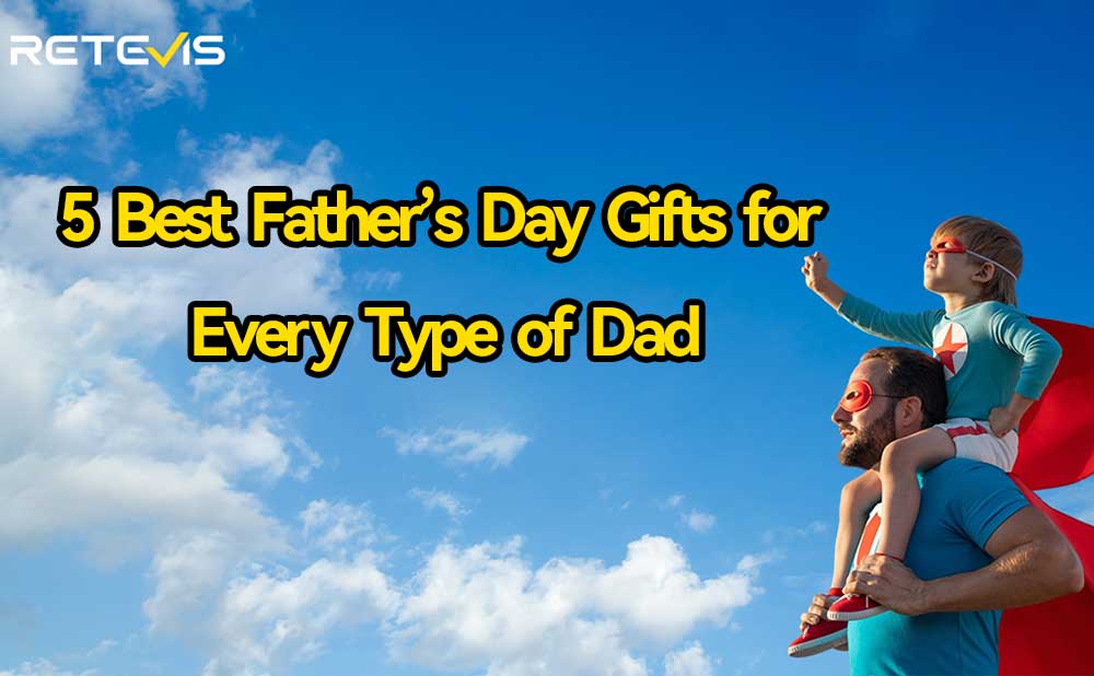 5 Best Father’s Day Gifts for Every Type of Dad