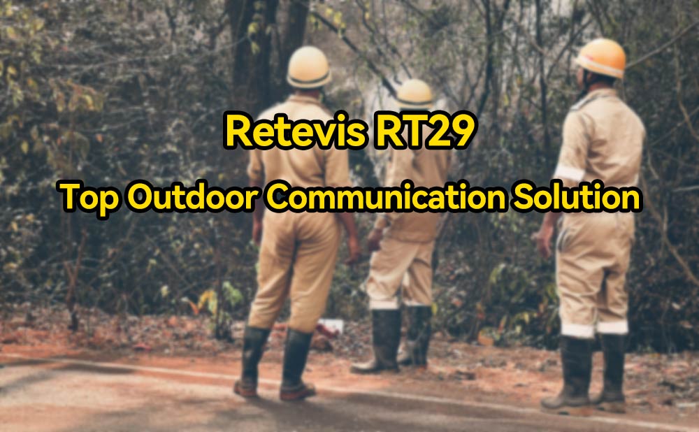 Top 3 Outdoor Communication Solutions with RT29 Long Range Two Way Radio