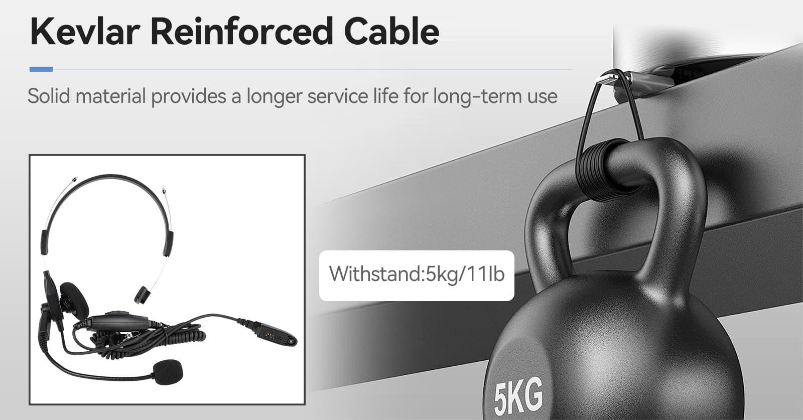 Material with the Kevlar reinforced makes this headset more durable. 